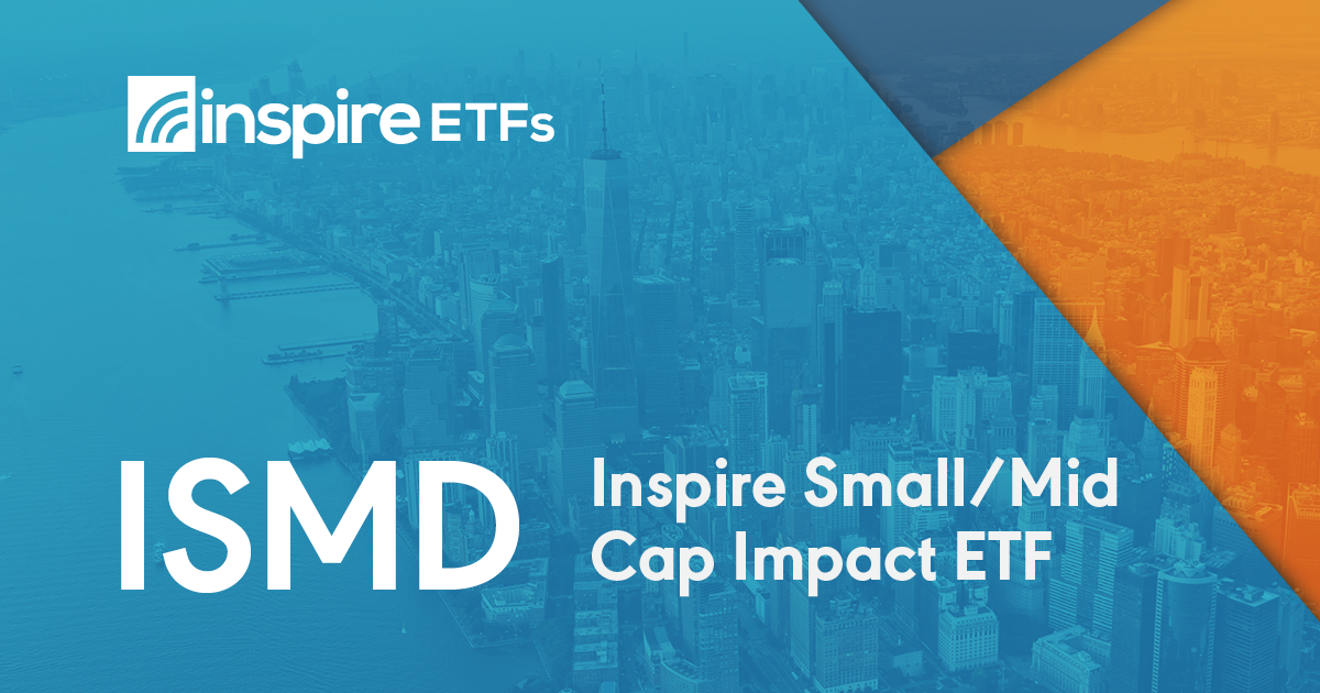 ISMD Inspire Small/Mid Cap Impact ETF — Inspire Investing